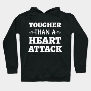 Tougher Than A Heart Attack - Heart Attack Survivor heart disease awareness month Hoodie